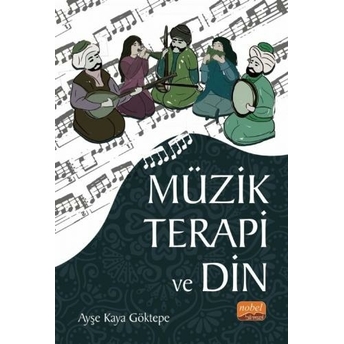 Müzik Terapi Ve Din Ayşe Kaya Göktepe