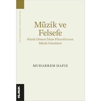 Müzik Ve Felsefe Klasik Dönem Islam Filozoflarının Müzik Felsefeleri Muharrem Hafız