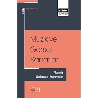 Müzik Ve Görsel Sanatlar - Alanında Uluslararası Araştırmalar - Haluk Yücel