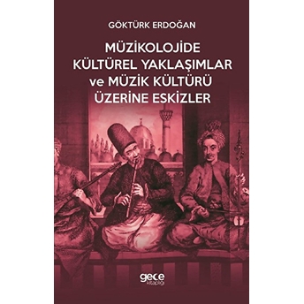 Müzikolojide Kültürel Yaklaşımlar Ve Müzik Kültürü Üzerine Eskizler