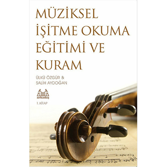 Müziksel Işitme Okuma Eğitimi Ve Kuram - 1. Kitap Ülkü Özgür