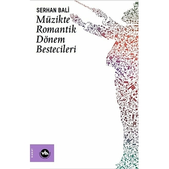 Müzikte Romantik Dönem Bestecileri Serhan Bali