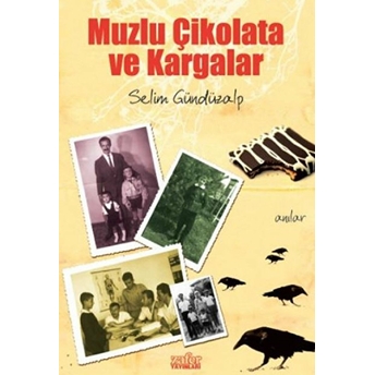 Muzlu Çikolata Ve Kargalar Selim Gündüzalp