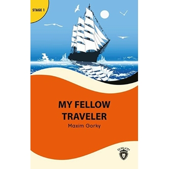 My Fellow Traveler - Stage 1 - Alıştırma Ve Sözlük Ilaveli Maxim Gorky