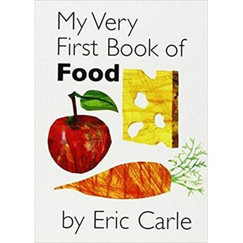 My Very First Book Of Food Eric Carle