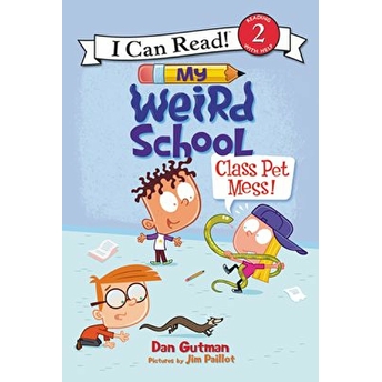 My Weird School: Class Pet Mess! Dan Gutman