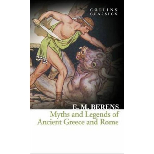 Myths And Legends Of Ancient Greece And Rome E. M. Berens