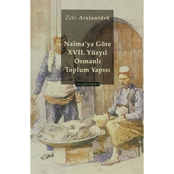 Naima’ya Göre 17 Yy. Osmanlı Toplum Yapısı Zeki Arslantürk