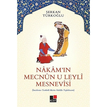 Nakam'ın Mecnun-U Leyli Mesnevisi Serkan Türkoğlu