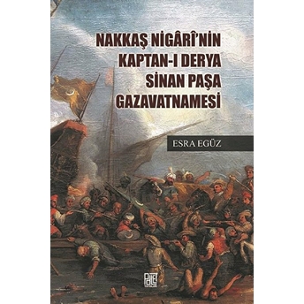 Nakkaş Nigari'nin Kaptan-I Derya Sinan Paşa Gazavatnamesi