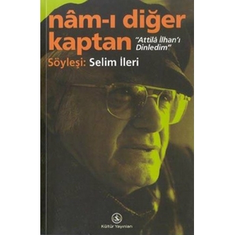 Nam-I Diğer Kaptan - Attila Ilhan'ı Dinledim Selim Ileri