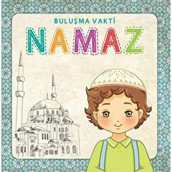 Namaz - Buluşma Vakti Erkek (Sure Ve Dua Kartları Hediyeli) Ciltli Fatma Yılmaz