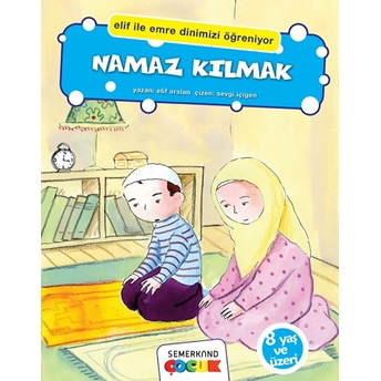 Namaz Kılmak (Elif Ile Emre Dinimizi Öğreniyor) Elif Arslan