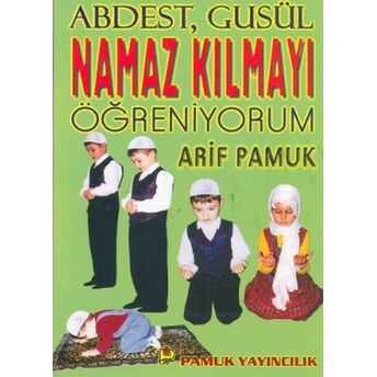 Namaz Kılmayı Öğreniyorum (Namaz-008/P14) Arif Pamuk