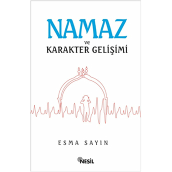 Namaz Ve Karakter Gelişimi Esma Sayın