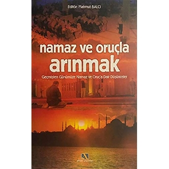 Namaz Ve Oruçla Arınmak Mahmut Balcı