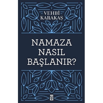 Namaza Nasıl Başlanır? Vehbi Karakaş