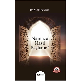 Namaza Nasıl Başlanır? Vehbi Karakaş