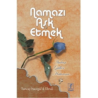 Namazı Aşk Etmek Tuncay Hacegül