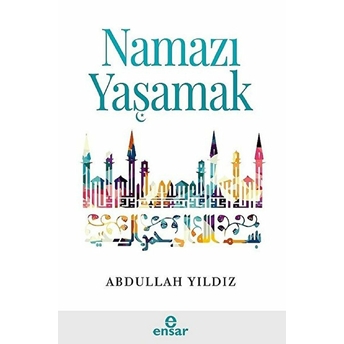 Namazı Yaşamak Abdullah Yıldız