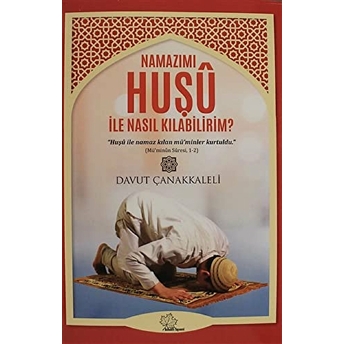 Namazımı Huşu Ile Nasıl Kılabilirim?