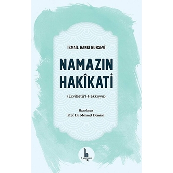 Namazın Hakikati - Ecvibetül - Hakkıyye Ismail Hakkı Bursevi