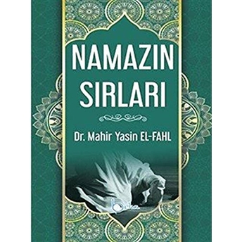 Namazın Sırları Mahir Yasin El-Fahl