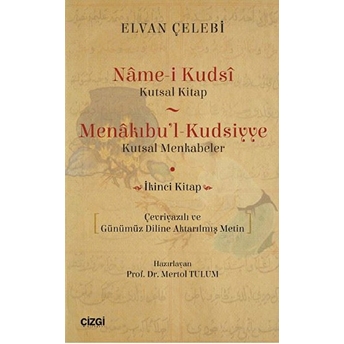 Name-I Kudsi (Kutsal Kitap) - Menakıbu'l - Kudsiyye(Kutsal Menkabeler) Ikinci Kitap Elvan Çelebi