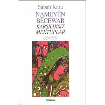 Nameyen Becewab - Karşılıksız Mektuplar Sabah Kara