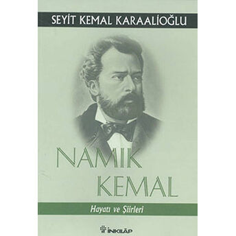 Namık Kemal Hayatı Ve Şiirleri Seyit Kemal Karaalioğlu