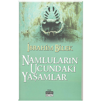 Namluların Ucundaki Yaşamlar Ali Ibrahim Bilek