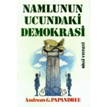 Namlunun Ucundaki Demokrasi Andreas G. Papandreu