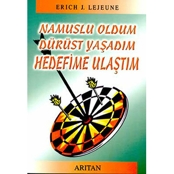 Namuslu Oldum Dürüst Yaşadım Hedefime Ulaştım-Erich J. Lejeune