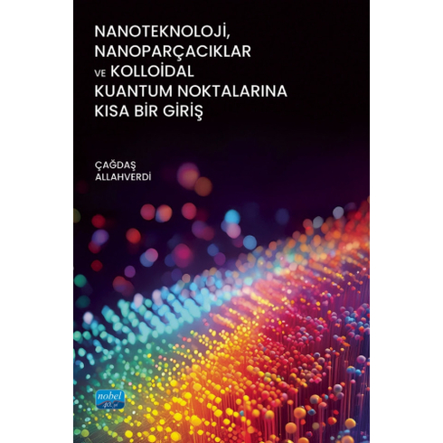 Nanoteknoloji, Nanoparçacıklar Ve Kolloidal Kuantum Noktalarına Kısa Bir Giriş Çağdaş Allahverdi