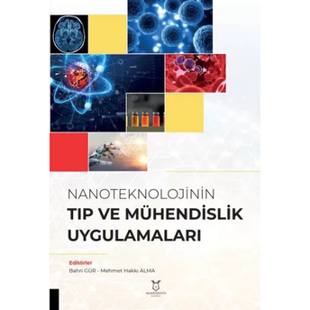 Nanoteknolojinin Tıp Ve Mühendislik Uygulamaları Bahri Gür