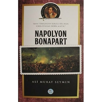 Napolyon Bonapart - Büyük Komutanlar Dizisi Ali Murat Seymen