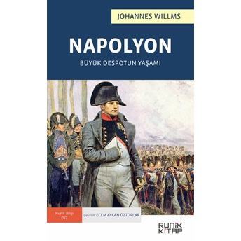 Napolyon : Büyük Despotun Yaşamı Johannes Willms