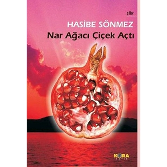 Nar Ağacı Çiçek Açtı-Hasibe Sönmez