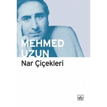 Nar Çiçekleri Mehmed Uzun