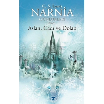 Narnia Günlükleri 2 Aslan, Cadı Ve Dolap Clive Staples Lewis