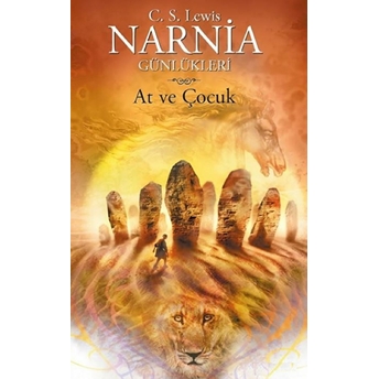 Narnia Günlükleri 3 At Ve Çocuk Clive Staples Lewis