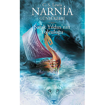 Narnia Günlükleri 5 Şafak Yıldızı’nın Yolculuğu C. S. Lewis