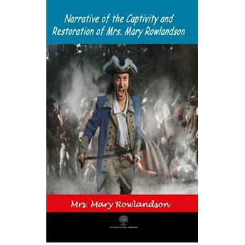 Narrative Of The Captivity And Restoration Of Mrs. Mary Rowlandson - Mary Rowlandson