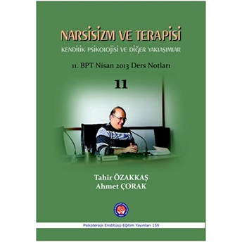 Narsisizm Ve Terapisi Kendilik Psikolojisi Ve Diğer Yaklaşımlar - Ahmet Çorak