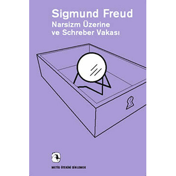 Narsizm Üzerine Ve Schreber Vakası Sigmund Freud