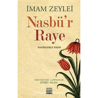 Nasbü'r Raye Hadislerle Fıkıh Imam Zeylei