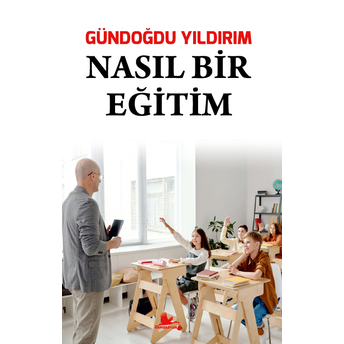 Nasıl Bir Eğitim Gündoğdu Yıldırım