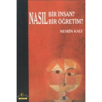 Nasıl Bir Insan? Nasıl Bir Öğretim-Nesrin Kale