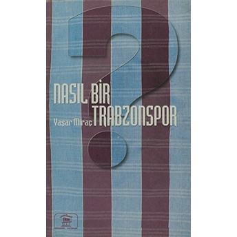 Nasıl Bir Trabzonspor - Yaşar Miraç