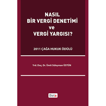 Nasıl Bir Vergi Denetimi Ve Vergi Yargısı?-Ümit Süleyman Üstün